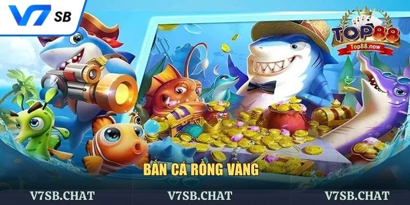 Bắn Cá Rồng Vàng - Săn Thưởng Khủng, Đổi Tiền Thật