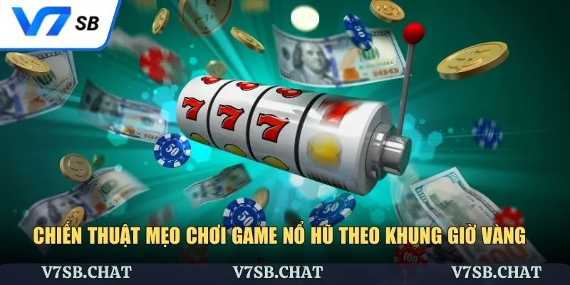 Khung giờ vàng săn jackpot slot hiệu quả