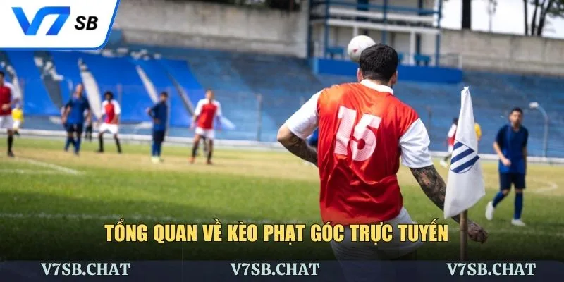 Tổng quan kèo phạt góc trực tuyến cho thành viên