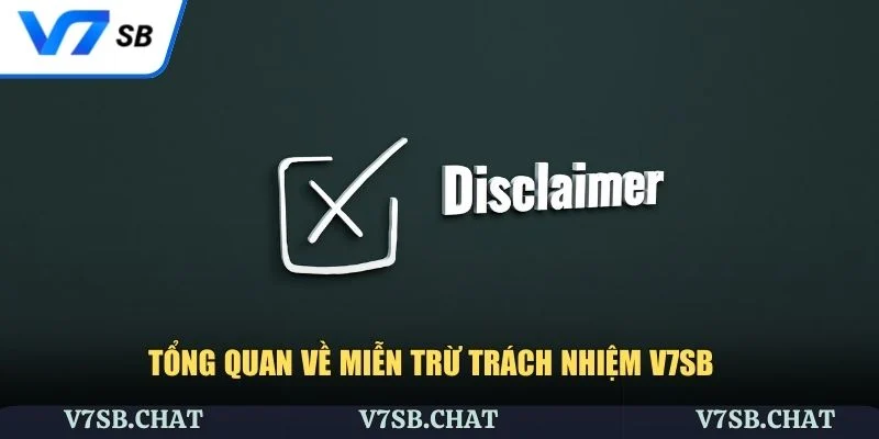 Tổng quan điều khoản miễn trừ trách nhiệm V7SB chi tiết